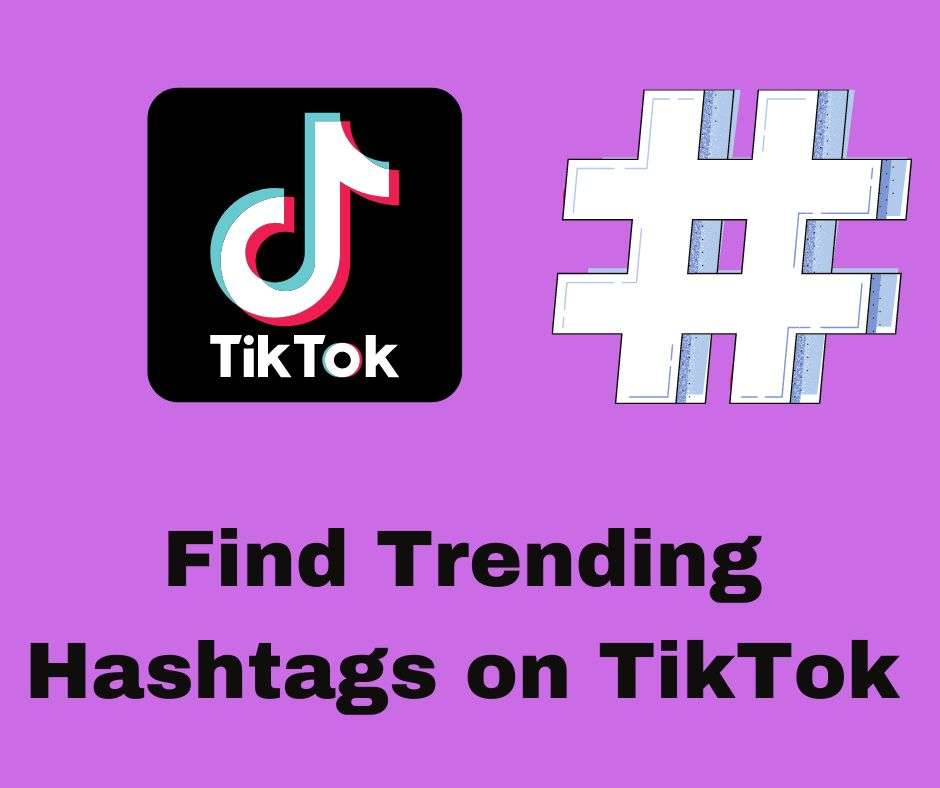 How to Find Trending Hashtags on TikTok