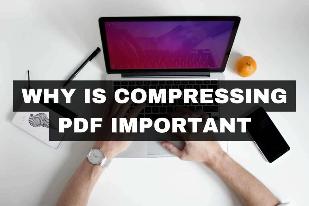 Why is Compressing PDF Important