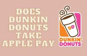 Does Dunkin Take Apple Pay