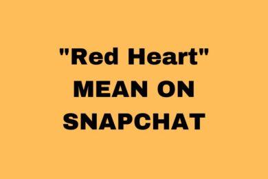 What Does a Red Heart Mean On Snapchat