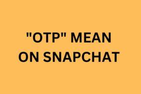 What Does OTP Mean On Snapchat